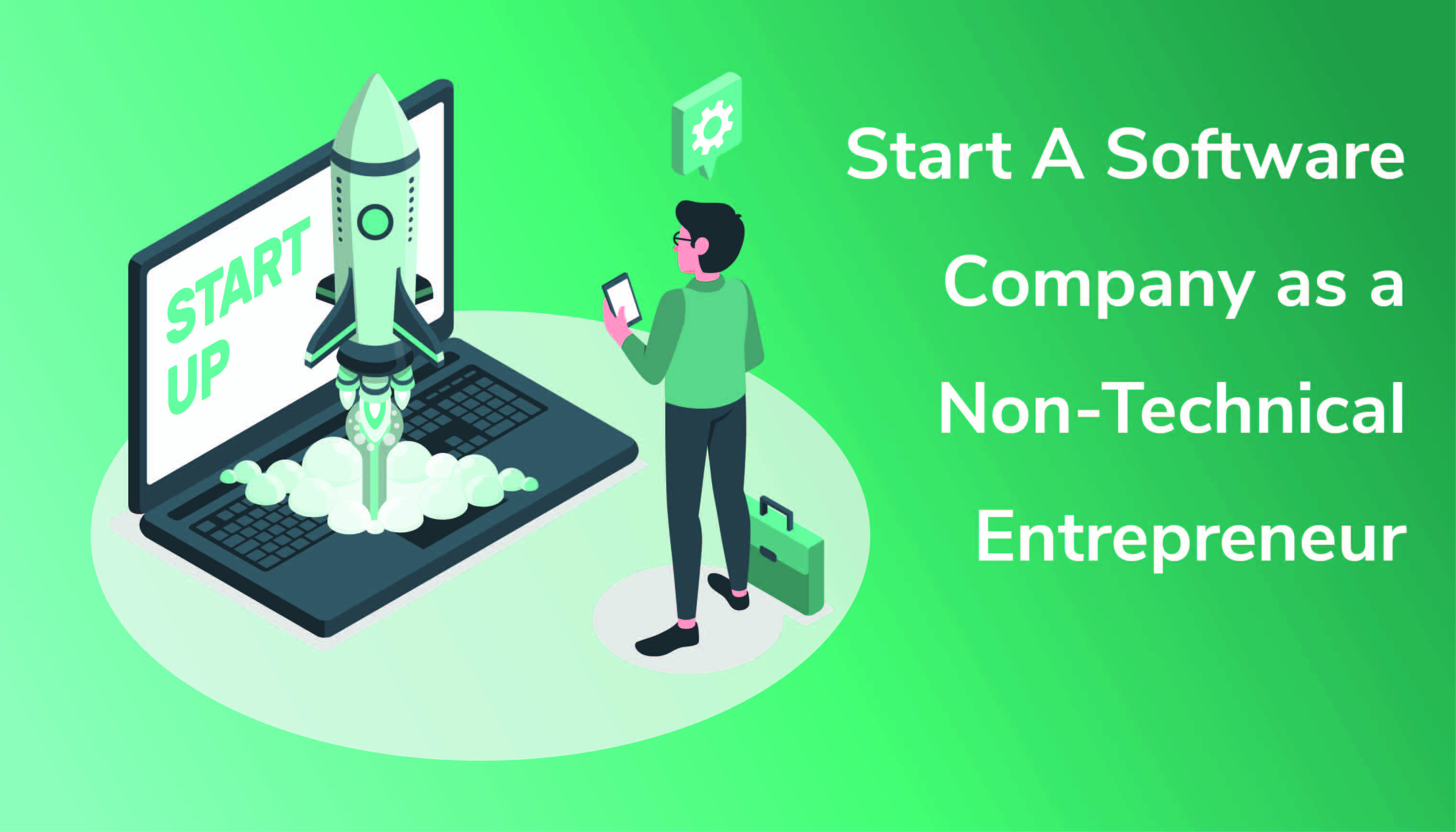 How To Start A Software Company As A Non-Technical Entrepreneur